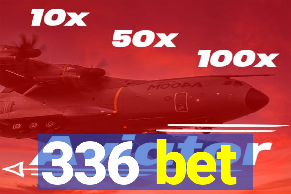 336 bet